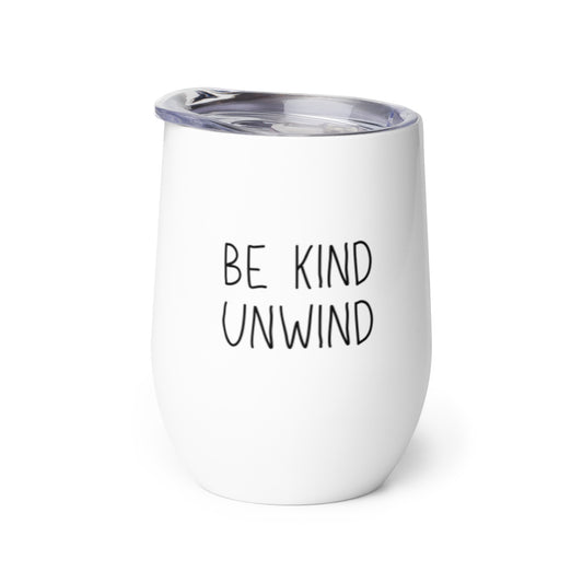 BE KIND UNWIND Wine tumbler